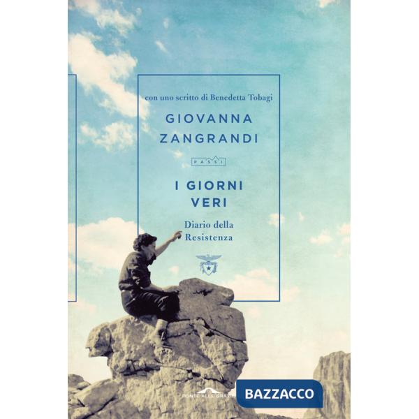Giorni veri. Diario della Resistenza (I)