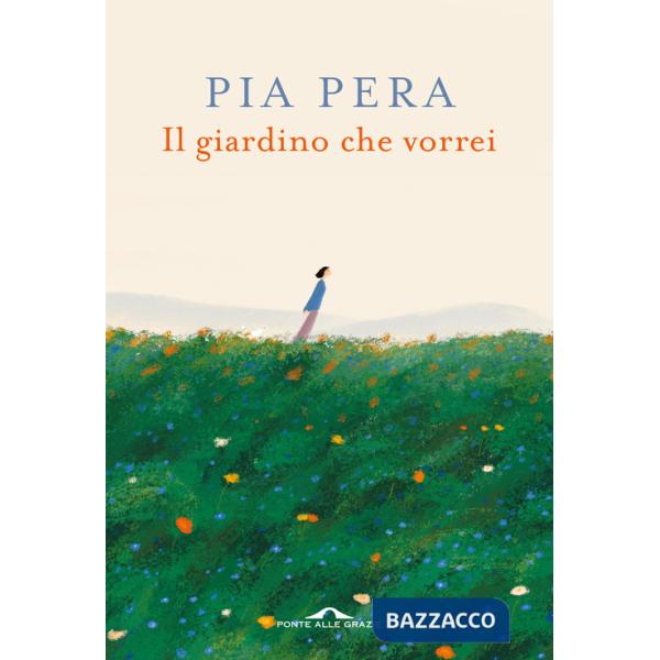 Giardino che vorrei. Nuova ediz. (Il)