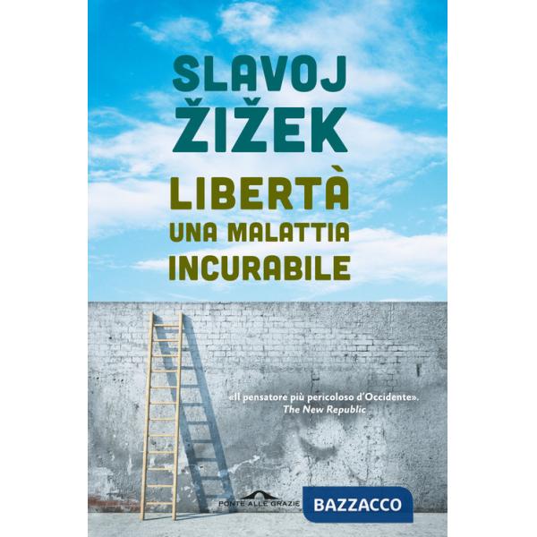 Libertà, una malattia incurabile