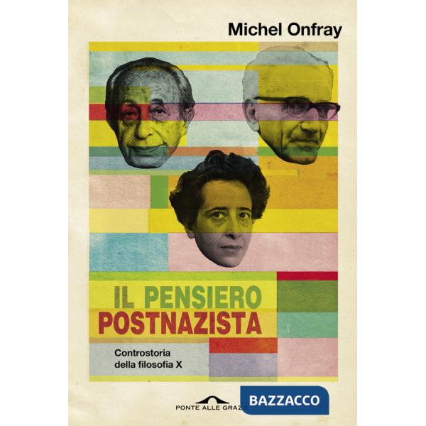 Pensiero postnazista. Controstoria della filosofia (Il). Vol. 10