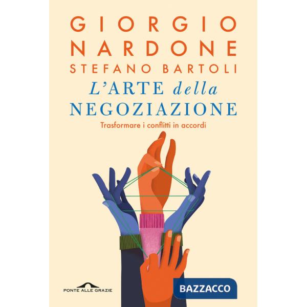 Arte della negoziazione. Trasformare i conflitti in accordi (L')