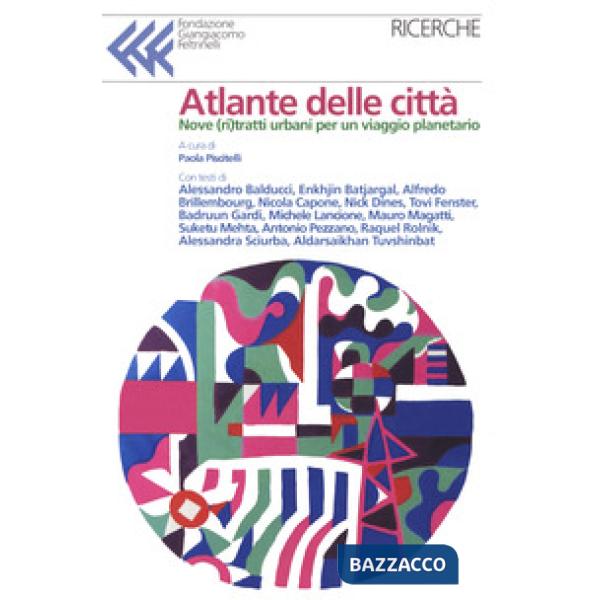 Atlante delle città. Dieci ritratti urbani per un viaggio planetario