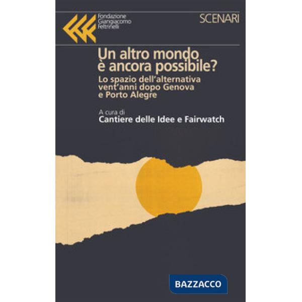 Altro mondo è ancora possibile? Lo spazio dell'alternativa vent'anni dopo Genova e Porto Alegre (Un)