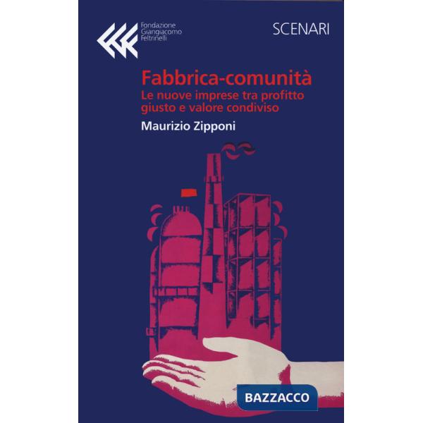 Fabbrica-comunità. La nuova impresa tra profitto giusto e valore condiviso