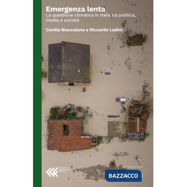 Emergenza lenta. La questione climatica in Italia tra politica, media e società