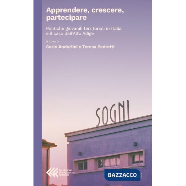 Apprendere, crescere, partecipare. Politiche giovanili territoriali in Italia e il caso dell'Alto Adige