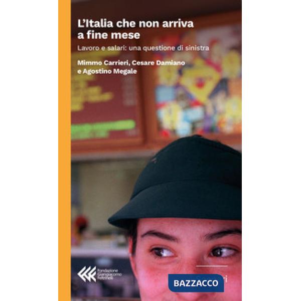 Italia che non arriva a fine mese. Lavoro e salari: una questione di sinistra (L')