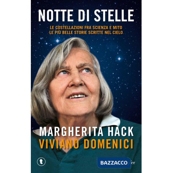 Notte di stelle. Le costellazioni fra scienza e mito: le più belle storie scritte nel cielo