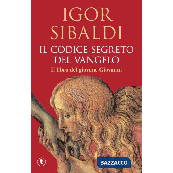 Codice segreto del Vangelo. Il libro del giovane Giovanni (Il)