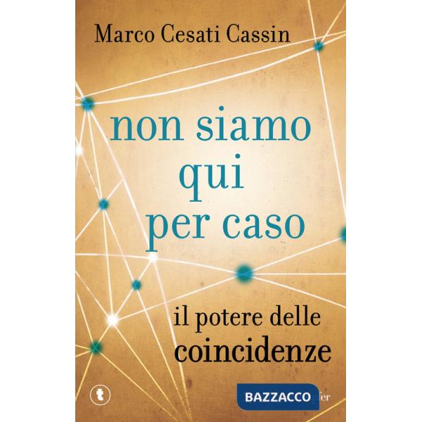 Non siamo qui per caso. Il potere delle coincidenze