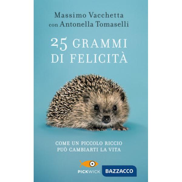 25 grammi di felicità. Come un piccolo riccio può cambiarti la vita