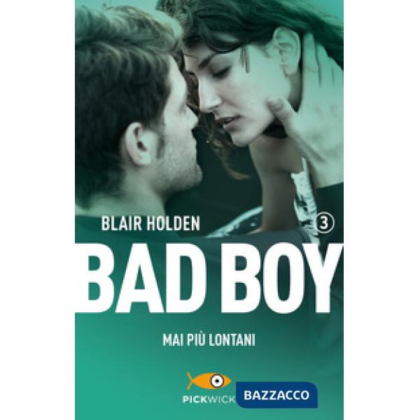 Mai più lontani. Bad boy. Vol. 3