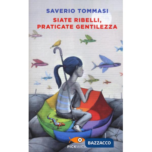 Siate ribelli, praticate gentilezza