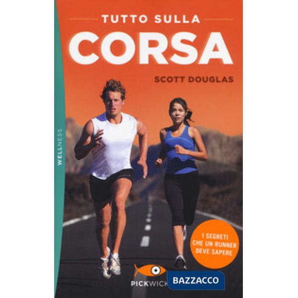 Tutto sulla corsa. I segreti che un runner deve sapere