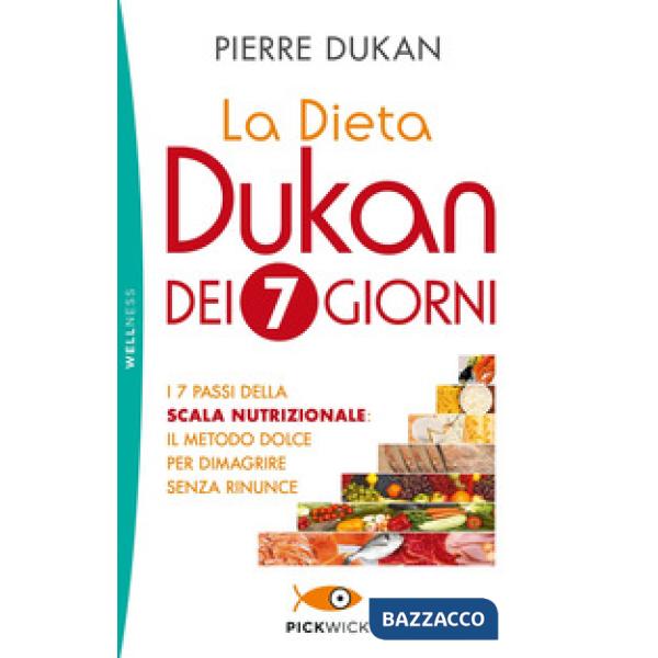 Dieta Dukan dei 7 giorni. I 7 passi della scala nutrizionale: il metodo dolce per dimagrire senza rinunce (La)