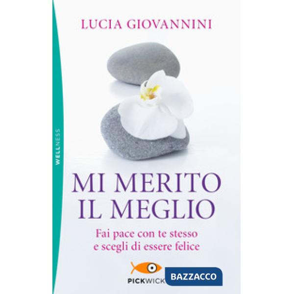 Mi merito il meglio. Fai pace con te stesso e scegli di essere felice