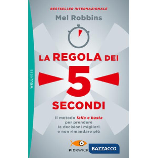 Regola dei 5 secondi. Il metodo «fallo e basta» per prendere le decisioni migliori e non rimandare più (La)