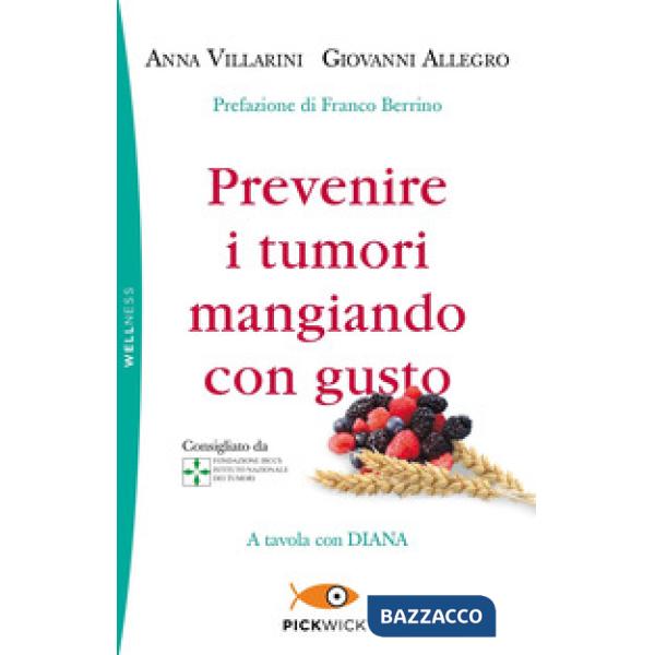 Prevenire i tumori mangiando con gusto. A tavola con Diana