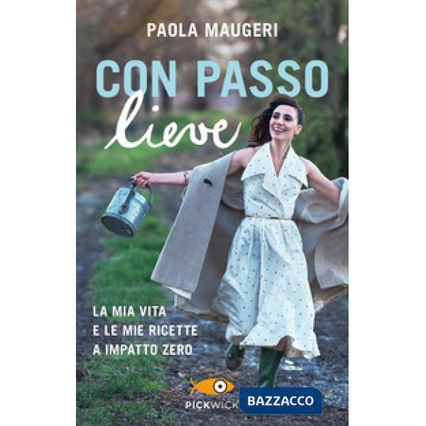 Con passo lieve. La mia vita e le mie ricette a impatto zero