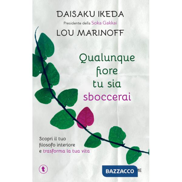 Qualunque fiore tu sia sboccerai. Scopri il tuo filosofo interiore e trasforma la tua vita