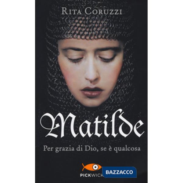 Matilde. Per grazia di Dio, se è qualcosa