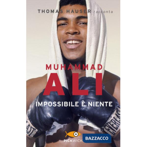 Muhammad Ali. Impossibile è niente