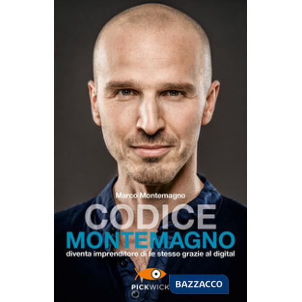 Codice Montemagno. Diventa imprenditore di te stesso grazie al digital