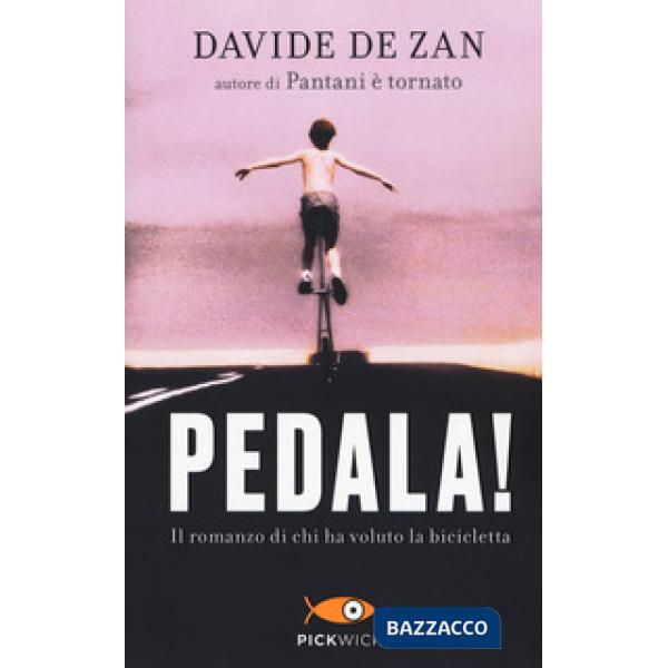 Pedala! Il romanzo di chi ha voluto la bicicletta