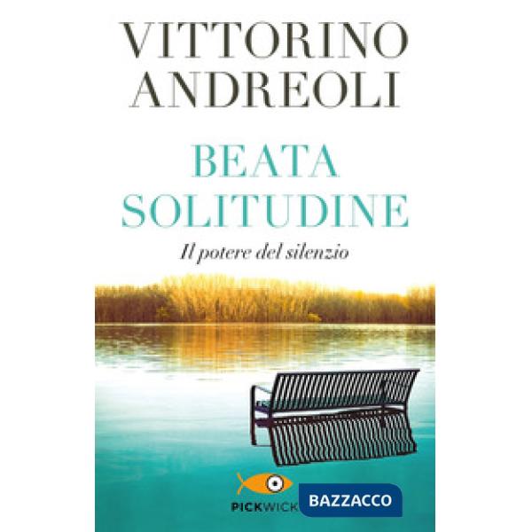 Beata solitudine. Il potere del silenzio