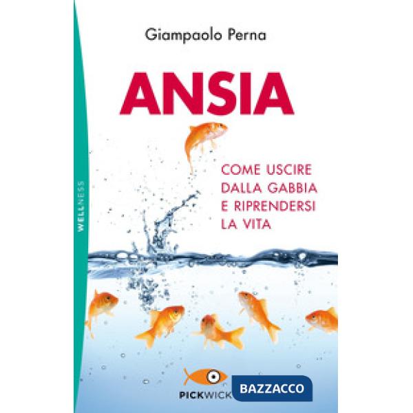 Ansia. Come uscire dalla gabbia e riprendersi la vita
