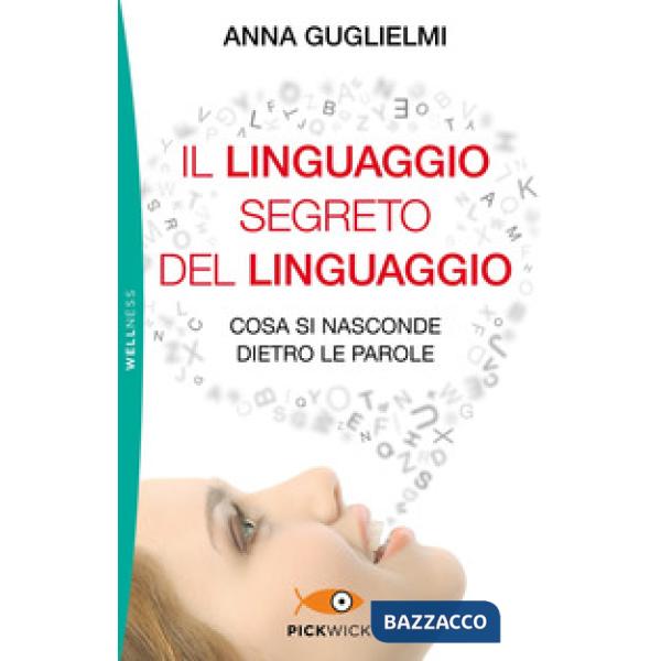 Linguaggio segreto del linguaggio. Cosa si nasconde dietro le parole (Il)