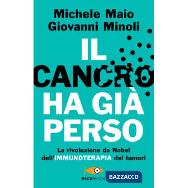Cancro ha già perso. La rivoluzione da Nobel dell'immunoterapia dei tumori (Il)
