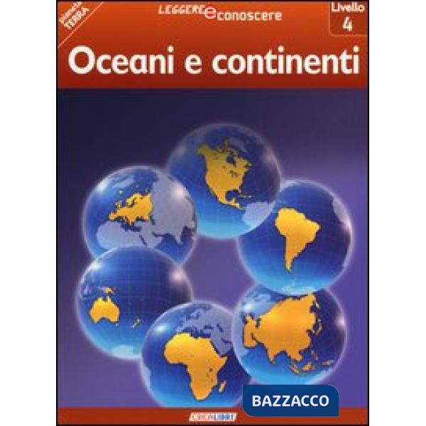 Oceani e continenti. Pianeta Terra. Livello 4. Ediz. illustrata