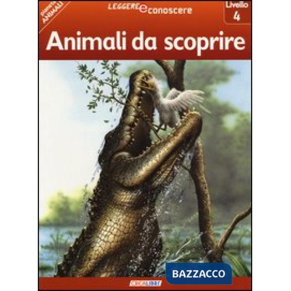 Animali da scoprire. Pianeta animali. Livello 4. Ediz. illustrata