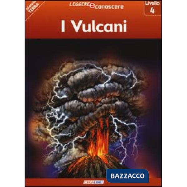 Vulcani. Pianeta Terra. Livello 4. Ediz. illustrata (I)