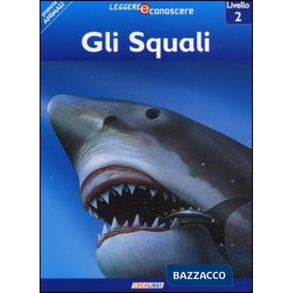 Squali. Pianeta animali. Livello 2. Ediz. illustrata (Gli)