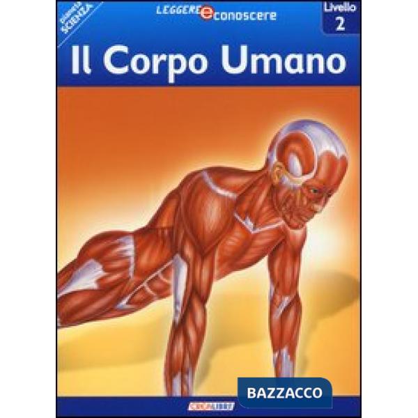 Corpo umano. Pianeta scienza. Livello 2. Ediz. illustrata (Il)