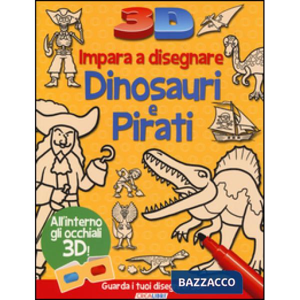 Impara a disegnare dinosauri e pirati 3D. Ediz. illustrata