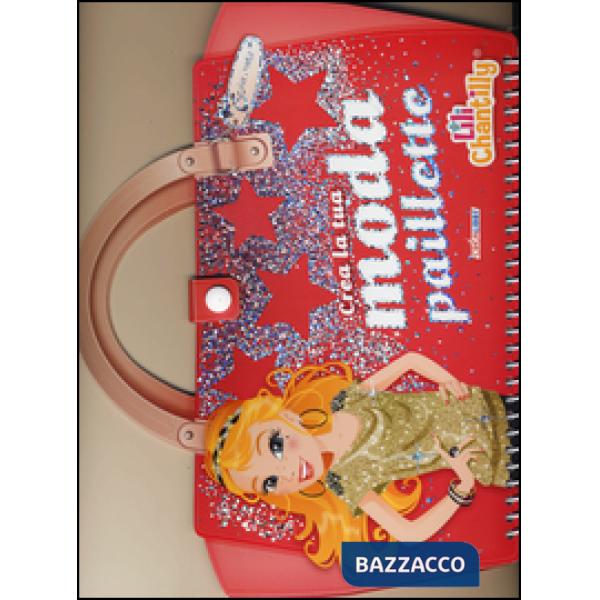 Crea la tua moda paillette. Con adesivi. Ediz. illustrata