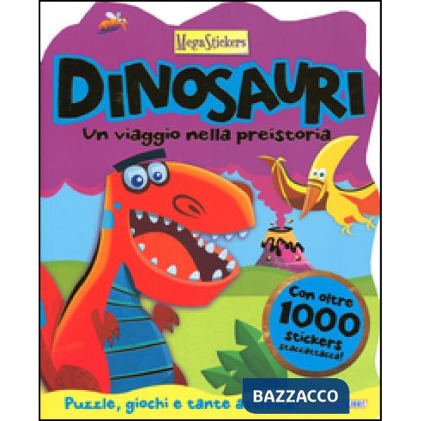 Dinosauri! Un viaggio nella preistoria. Megastickers. Ediz. illustrata
