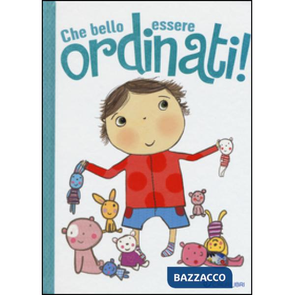 Che bello essere ordinati! Ediz. illustrata