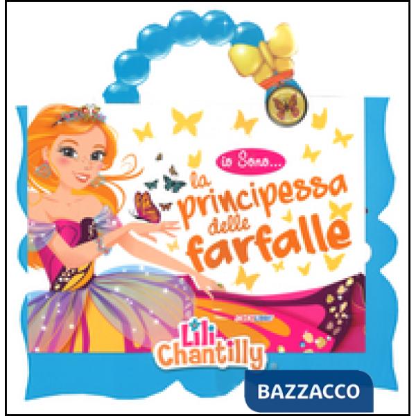 Io sono la principessa delle farfalle. Ediz. illustrata. Con gadget