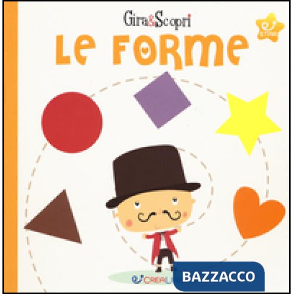 Forme. Gira & scopri. Ediz. illustrata (Le)