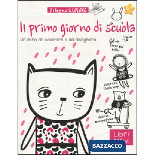 Primo giorno di scuola. Disegno & coloro. Ediz. a colori (Il)