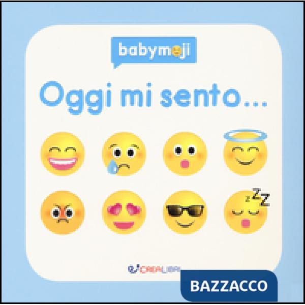 Oggi mi sento.... Ediz. a colori