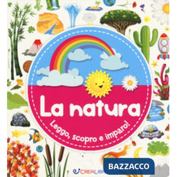 Natura. Leggo, scopro e imparo! Ediz. a colori (La)