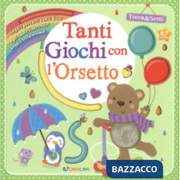 Tanti giochi con l'orsetto. Tocca & senti. Ediz. a colori