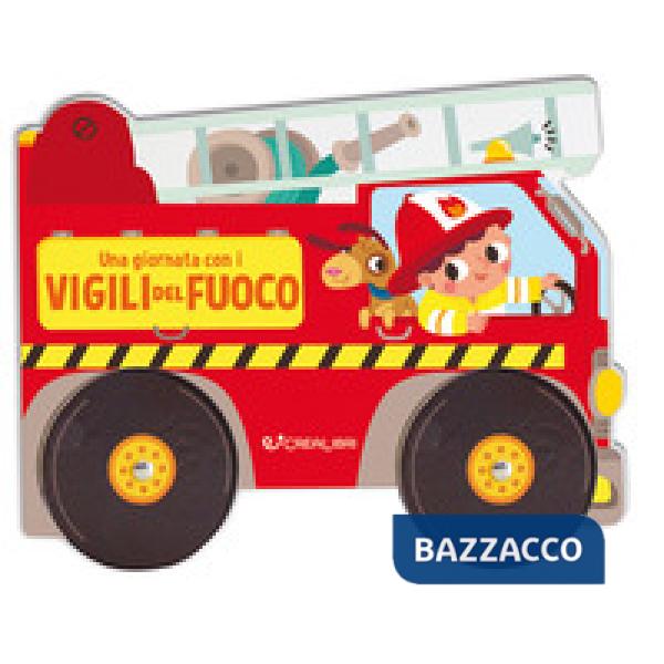 Giornata con i vigili del fuoco. Ediz. a colori (Una)