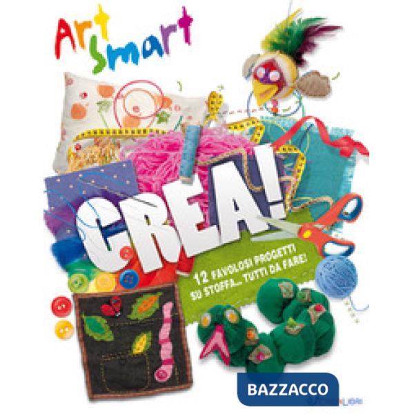 Crea! Art smart. Ediz. a colori