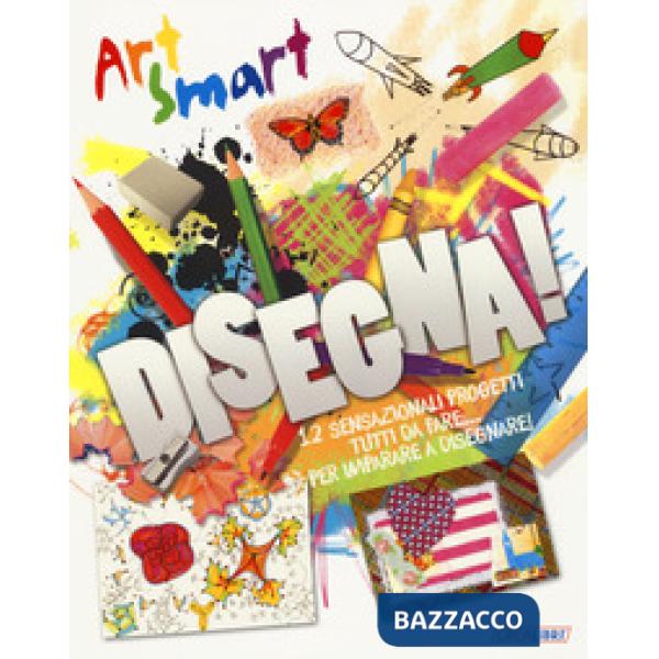 Disegna! Art smart. Ediz. a colori